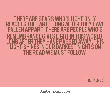 The Talmud picture quotes - There are stars who's light only reaches the earth long after.. - Life quotes