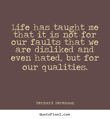 Life quotes - Life has taught me that it is not for our faults that..