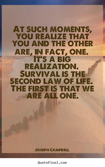 Life quotes - At such moments, you realize that you and the..
