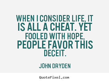 Quotes about life - When i consider life, it is all a cheat. yet fooled..