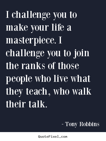 Make custom image quote about life - I challenge you to make your life a masterpiece. i challenge..