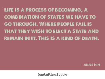 Design image quote about life - Life is a process of becoming, a combination of..