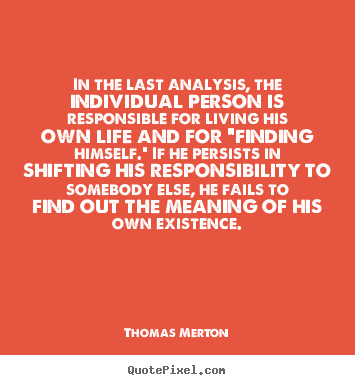 Life quotes - In the last analysis, the individual person is responsible..
