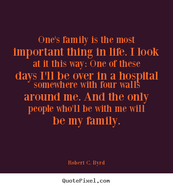 Quotes about life - One's family is the most important thing in life. i look at..