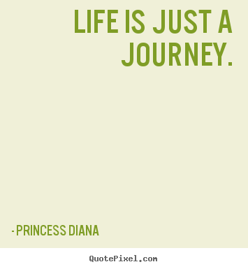 Create poster quote about life - Life is just a journey.