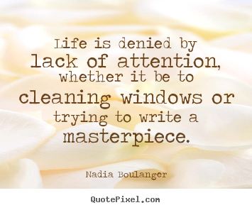 Design custom picture quotes about life - Life is denied by lack of attention, whether it be..
