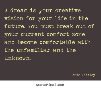 Quotes about life - A dream is your creative vision for your life in the future. you must..