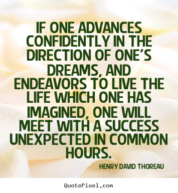 Henry David Thoreau picture quotes - If one advances confidently in the direction of one's dreams, and endeavors.. - Life quotes