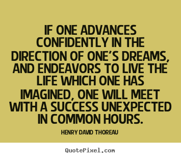 If one advances confidently in the direction of one's.. Henry David Thoreau best life quotes