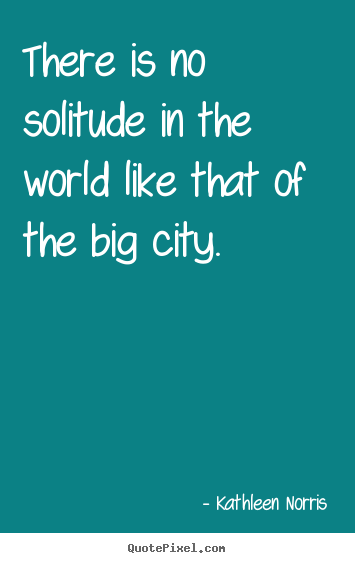 Quotes about life - There is no solitude in the world like that of the..