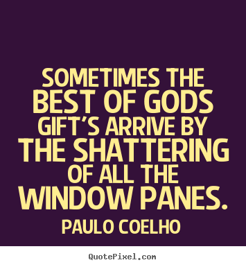 Quotes about life - Sometimes the best of gods gift's arrive..