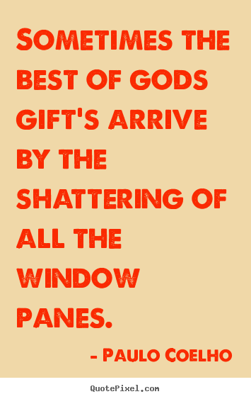 Quotes about life - Sometimes the best of gods gift's arrive by the shattering of all..
