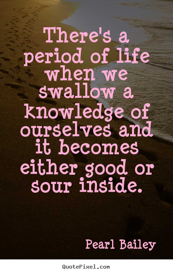 Design your own photo quotes about life - There's a period of life when we swallow a knowledge..