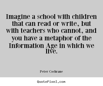 Quote about life - Imagine a school with children that can read..