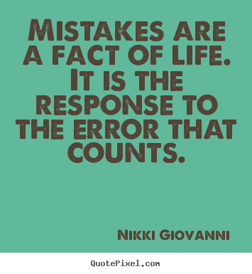 Life quotes - Mistakes are a fact of life. it is the response to the error that..