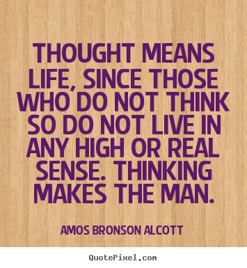 Life quotes - Thought means life, since those who do not think so do not live..