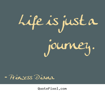 How to design photo quotes about life - Life is just a journey.
