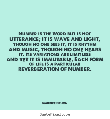 Life quotes - Number is the word but is not utterance; it is wave and light,..