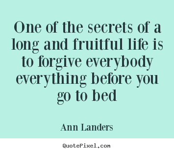 Life quote - One of the secrets of a long and fruitful..