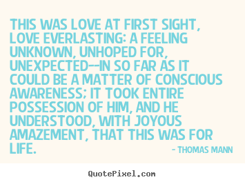 Create your own picture quotes about life - This was love at first sight, love everlasting: a feeling..