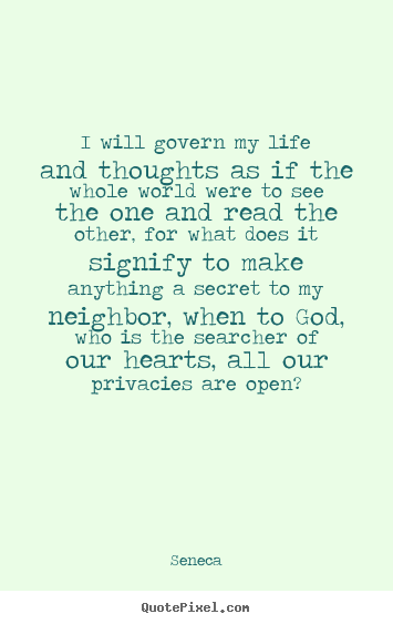 Quotes about life - I will govern my life and thoughts as if the..