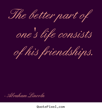Quotes about life - The better part of one's life consists of his..