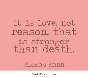 Make personalized poster quotes about life - It is love, not reason, that is stronger than..