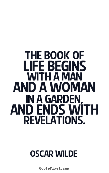 Life quotes - The book of life begins with a man and a woman in..