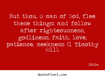 Customize poster sayings about love - But thou, o man of god, flee these things; and..