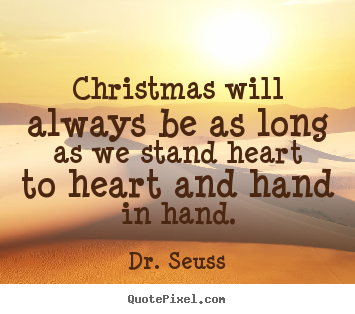 Design custom picture quotes about love - Christmas will always be as long as we stand..