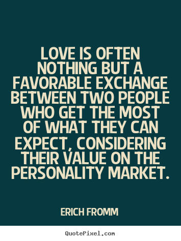 How to make picture quotes about love - Love is often nothing but a favorable exchange between..