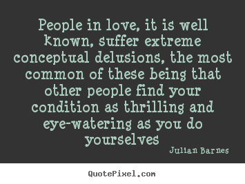 Create custom picture quote about love - People in love, it is well known, suffer extreme..
