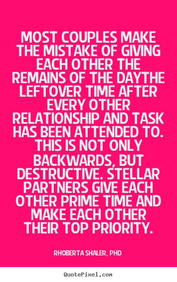 Love quote - Most couples make the mistake of giving each other the..