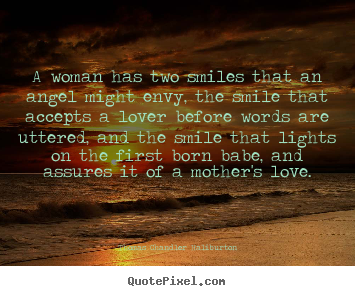 Thomas Chandler Haliburton picture quotes - A woman has two smiles that an angel might envy,.. - Love quotes