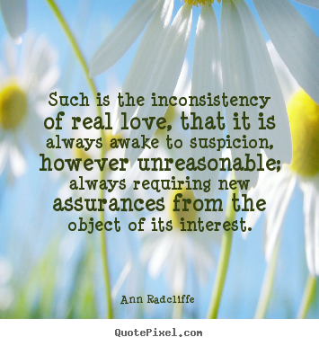 Ann Radcliffe  picture quote - Such is the inconsistency of real love, that it.. - Love quotes