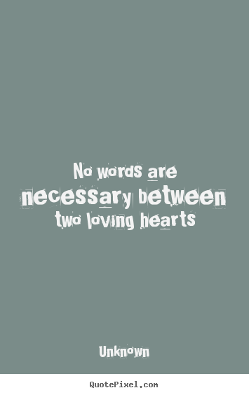 Unknown picture quotes - No words are necessary between two loving.. - Love quotes