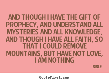 Bible picture quotes - And though i have the gift of prophecy, and understand all mysteries.. - Love quotes