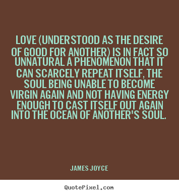Quote about love - Love (understood as the desire of good for another) is in..