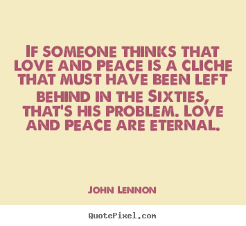 How to make picture quotes about love - If someone thinks that love and peace is..