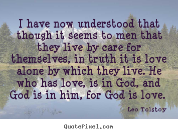 Quote about love - I have now understood that though it seems..
