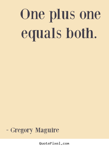 Love quotes - One plus one equals both.