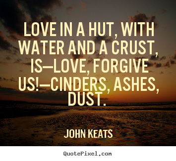 Make photo quotes about love - Love in a hut, with water and a crust, is—love,..