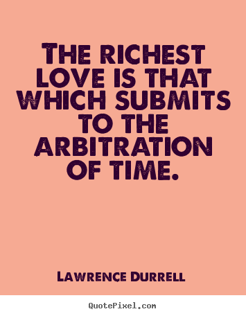 Create graphic picture quotes about love - The richest love is that which submits to the arbitration..