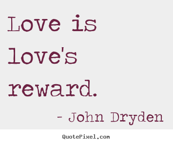 Make personalized image quotes about love - Love is love's reward.