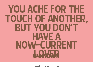 Create custom image quote about love - You ache for the touch of another, but you don't..