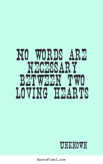 Design image quotes about love - No words are necessary between two loving hearts