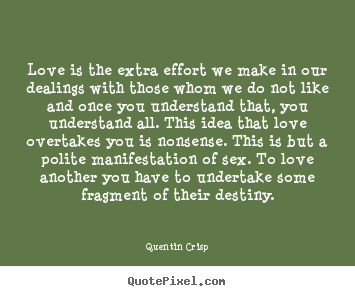Quotes about love - Love is the extra effort we make in our dealings with those..