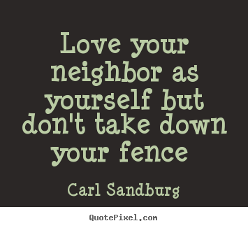 Design your own poster quotes about love - Love your neighbor as yourself but don't take..