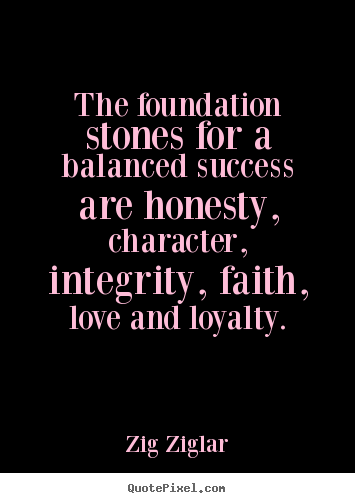 Zig Ziglar picture quotes - The foundation stones for a balanced success.. - Love quotes