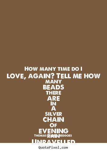 Design poster quote about love - How many time do i love, again? tell me how many beads..